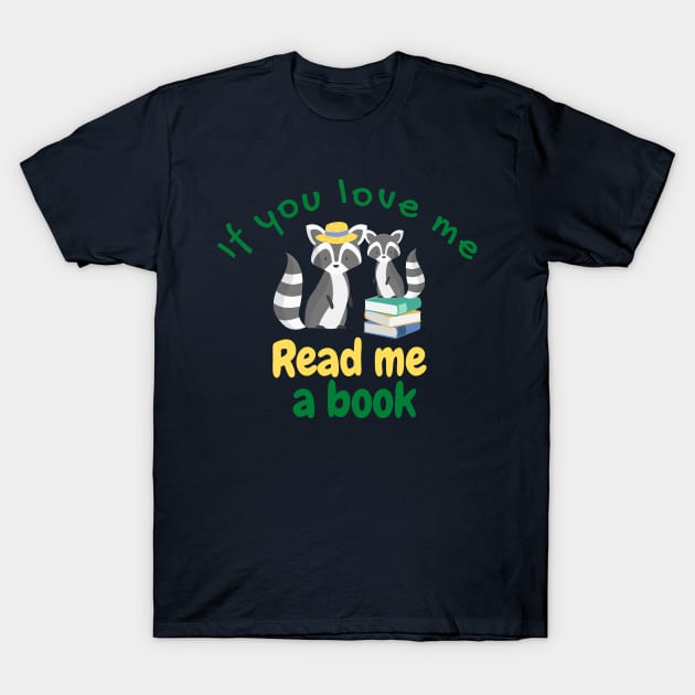 If You Love Me Read Me a Book with Cute Racoons T-Shirt by EdenLiving